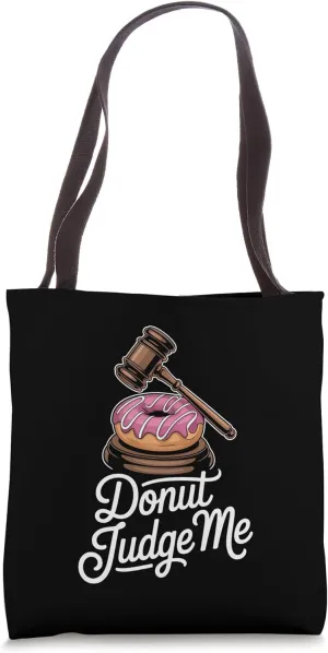 Funny Gavel Donut Judge Me Pun Donut Tote Bag