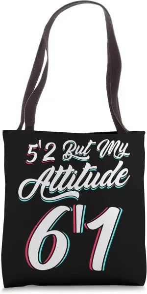 Funny Short Stature - 5'2 But My Attitude 6'1 Tote Bag