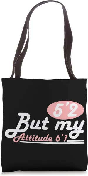 Funny Short Stature - 5'2 But My Attitude 6'1 Tote Bag