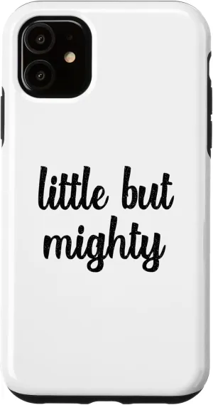 iPhone 11 Little But Mighty Funny Short People Petite Tiny Dwarf Small Case