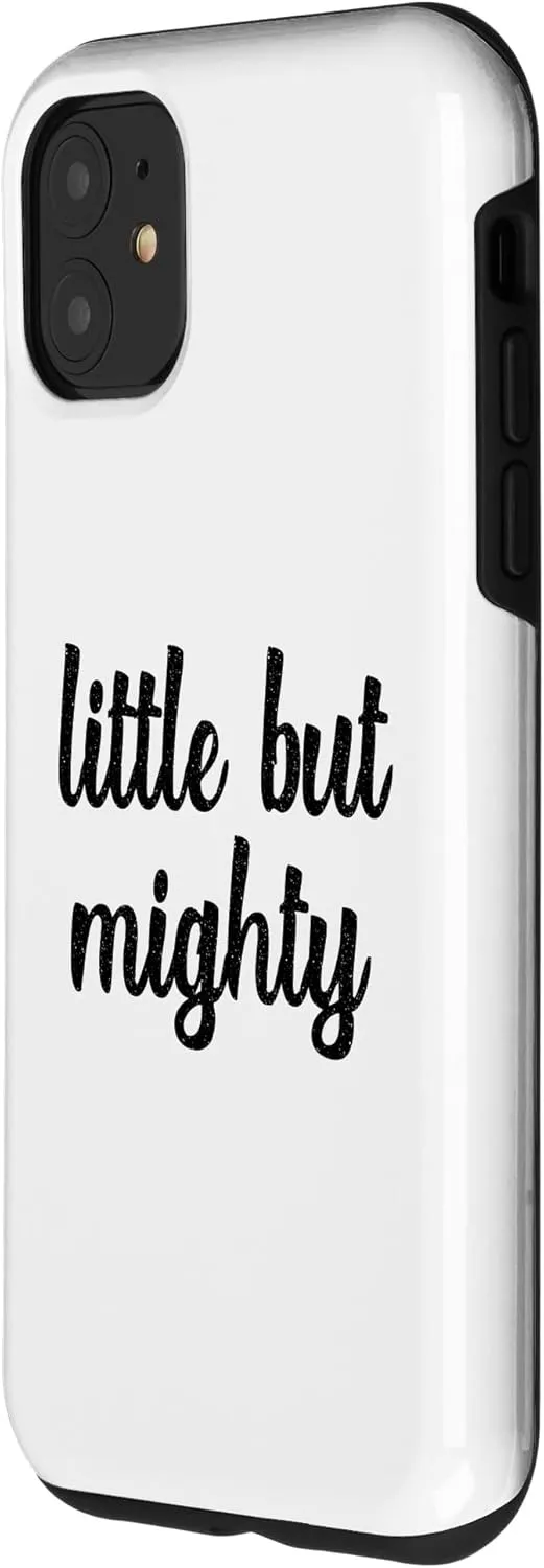 iPhone 11 Little But Mighty Funny Short People Petite Tiny Dwarf Small Case