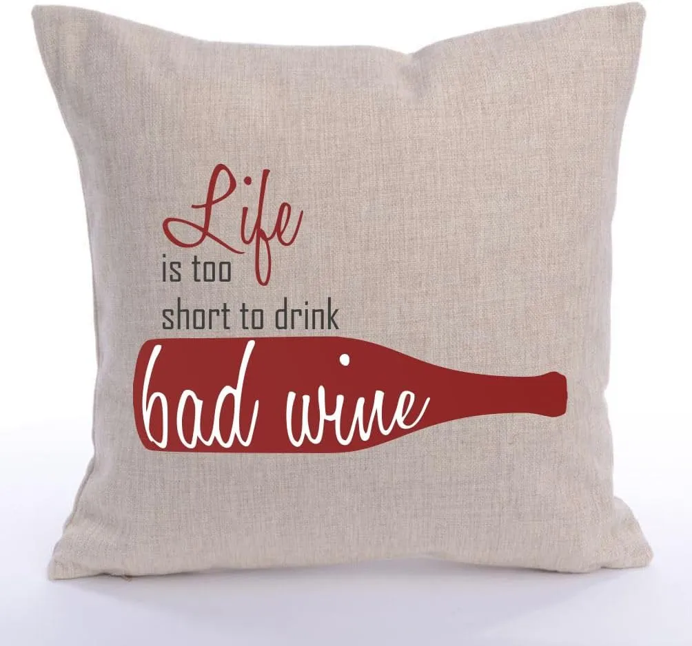 Life is Too Short to Drink Bad Wine - Linen Fabric Couch Throw Pillow Cover Modern Sofa Pillowcase for Home Decor - 16 Inch Square