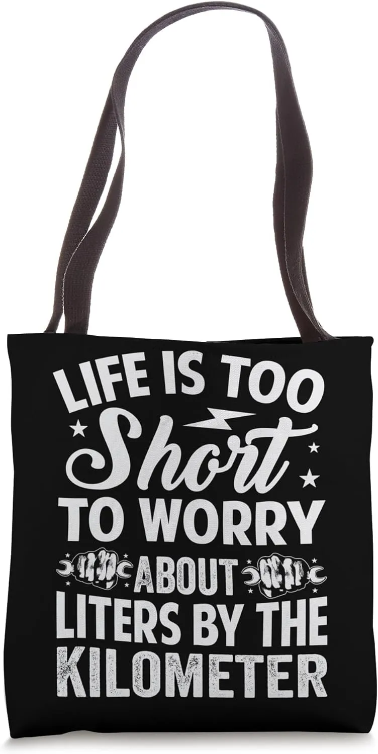 Life Is Too Short To Worry About Liters By The Kilometer Tote Bag