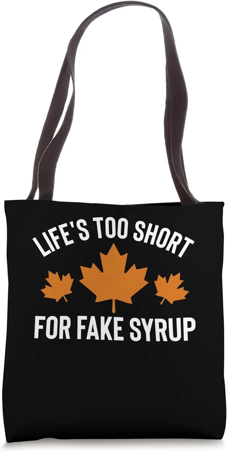 Lifes Too Short For Fake Syrup Maple Syrup Tote Bag
