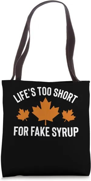 Lifes Too Short For Fake Syrup Maple Syrup Tote Bag