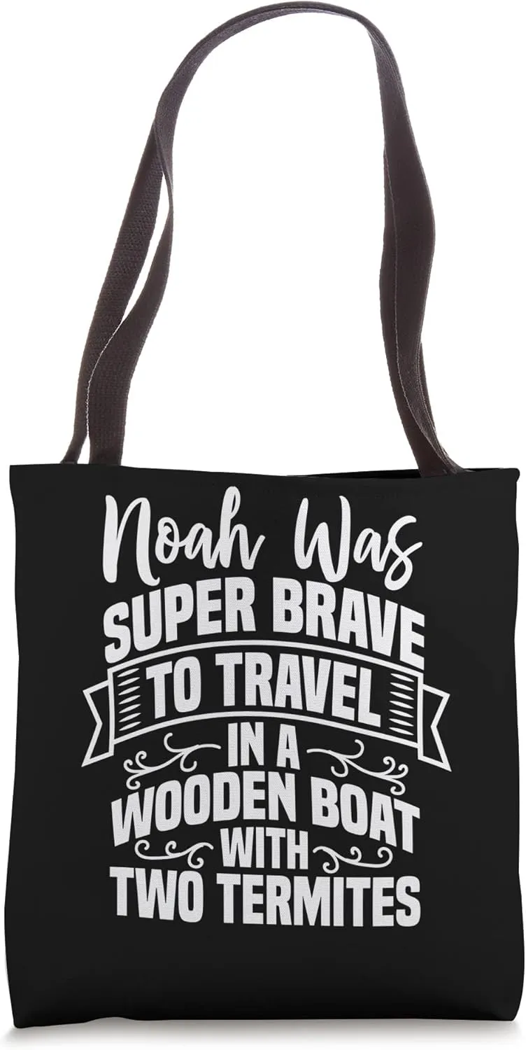 Noah Was Brave To Travel In a Boat With Two Termites Funny Tote Bag