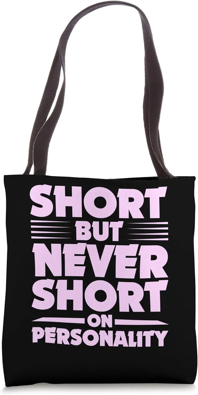 Short Person But Never Short On Personality Body Acceptance Tote Bag